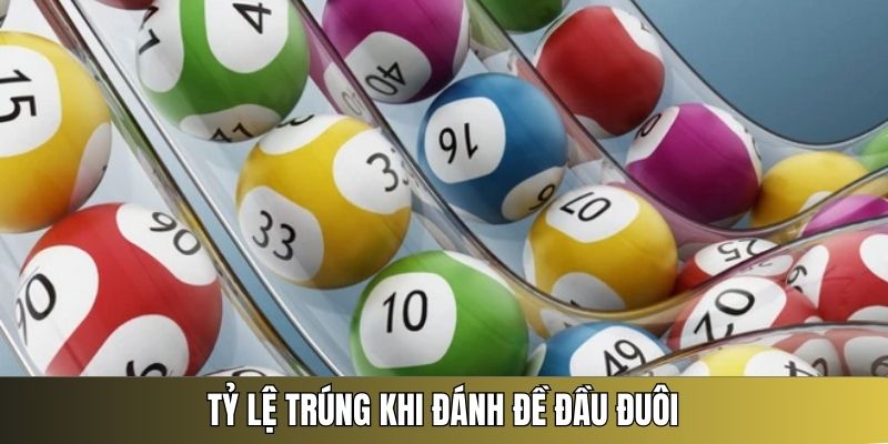 Đánh đề đầu đuôi có trúng nhiều không?