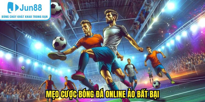 Mẹo cược bóng đá online ảo bất bại